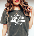 My Dog And I Talk Shit About You