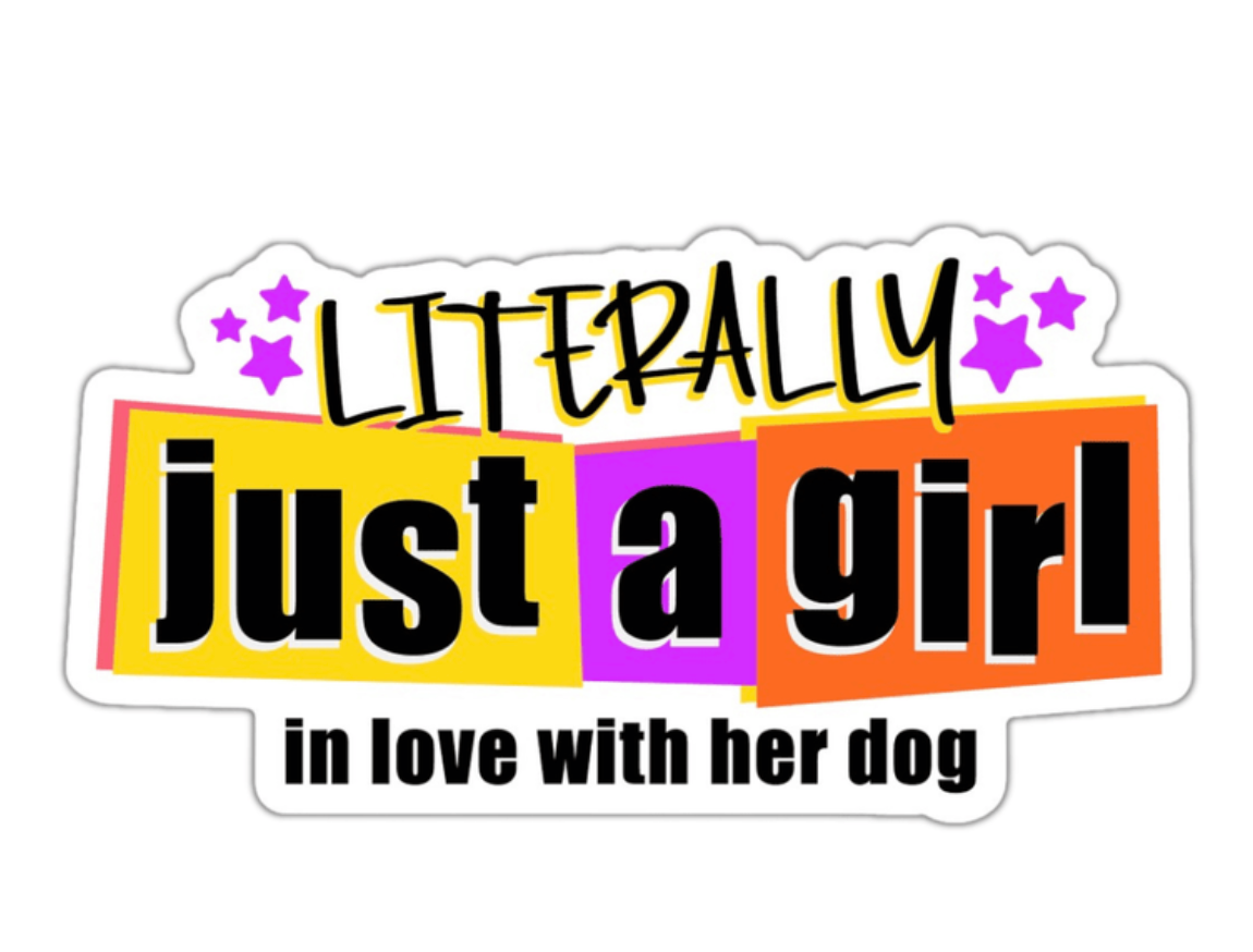 Literally Just a Girl In Love With Her Dog Sticker