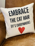 Embrace The Cat/Dog Hair Throw Pillow