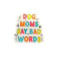 Dog Moms Say Bad Words Sticker