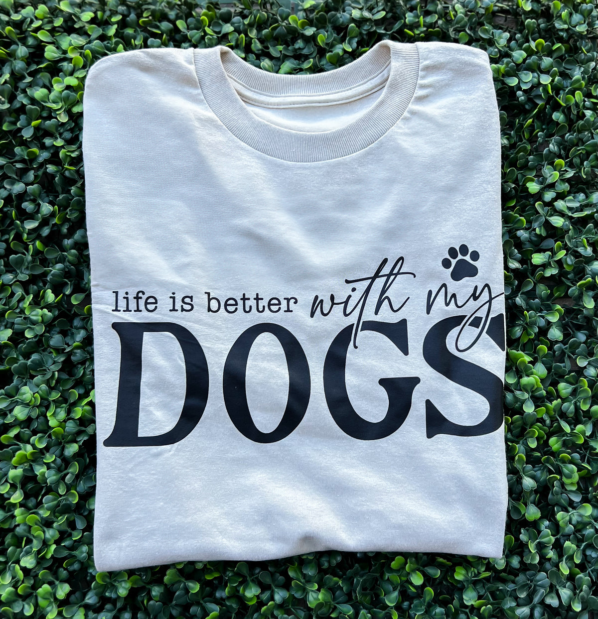 Life Is Better With My Dogs Tee