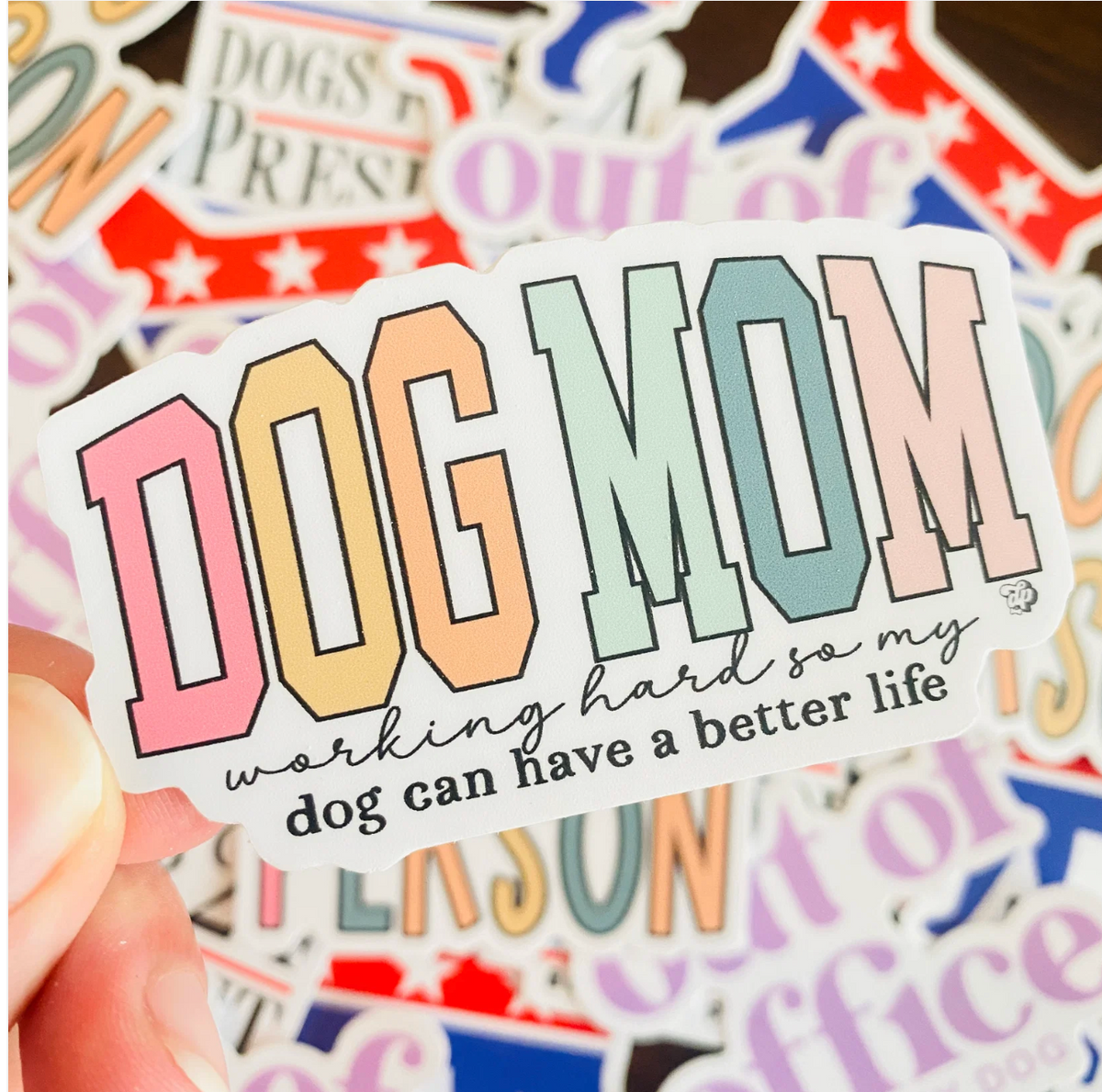 Dog Mom I work hard so my dog can have a better life Sticker