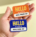 Hello My Name is Dog Mom AF/ Dog Dad AF