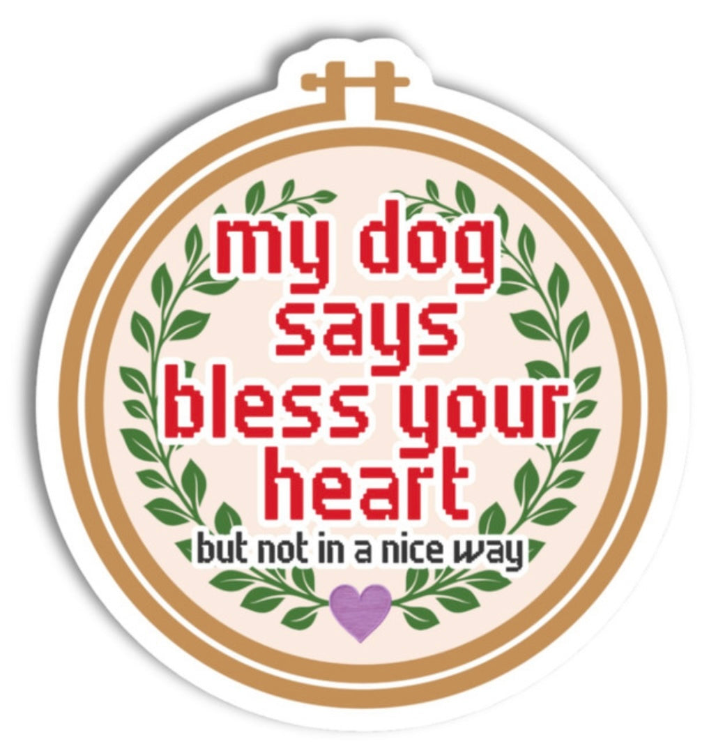 My Dog Says Bless Your Heart Sticker